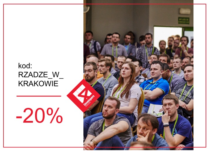 Discount code RZADZE_W_KRAKOWIE for 4Developers conference in Cracow