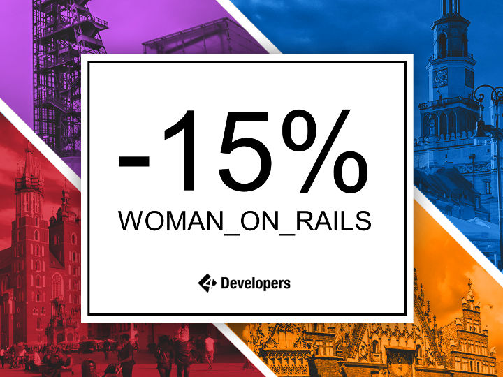 Discount code WOMAN_ON_RAILS for 4Developers conference in Wroclaw and Poznan